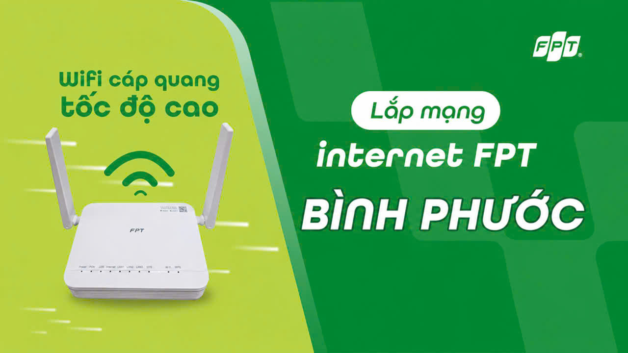 Dịch vụ lắp mạng FPT Bình Phước 2026